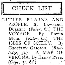 CITIES, PLAINS AND PEOPLE, by Lawrence Durrell; THE VOYAGE, by Edwin Muir; THE ISLES OF SCILLY, by Geoffrey Grigson; and A MAP OF VERONA, by Henry Reed. PDF document. Checklist