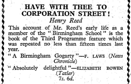 Have with Thee to Corporation Street! by Henry Reed. This account of Mr. Reed's early life as a member of the Birmingham School is the book of the Third Programme feature which was repeated no less than fifteen times last year. Publishers Anonymous