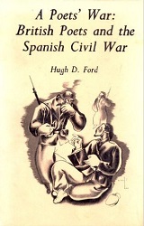 A Poets' War: British Poets and the Spanish Civil War, by Paul D. Ford A Poets' War