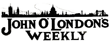 Richard Church, in John O'London's Weekly. John O'London's